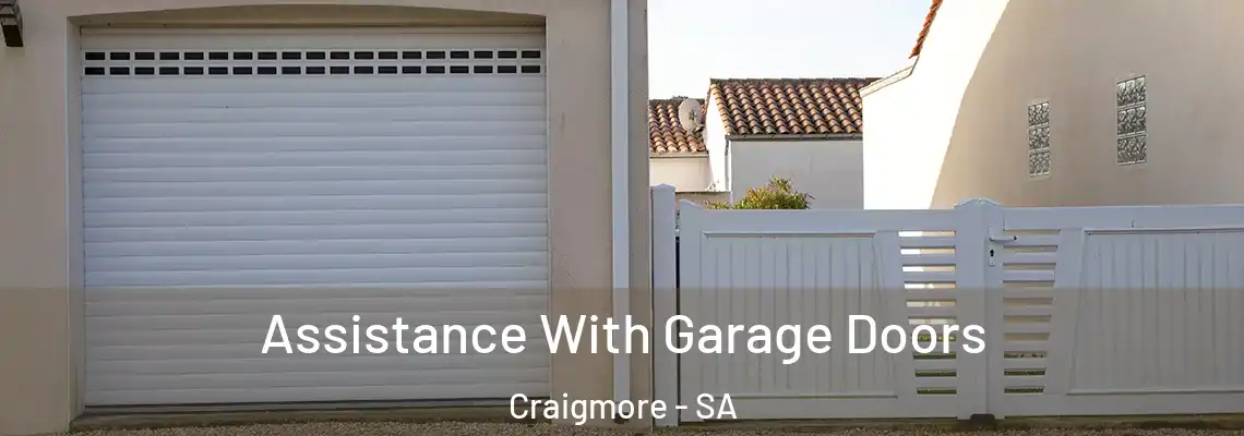  Assistance With Garage Doors Craigmore - SA