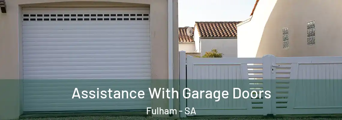 Assistance With Garage Doors Fulham - SA