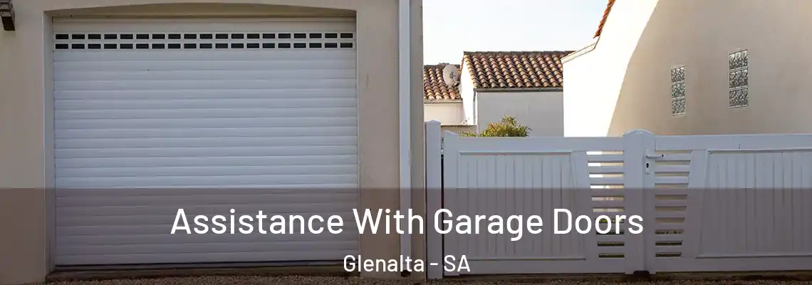  Assistance With Garage Doors Glenalta - SA