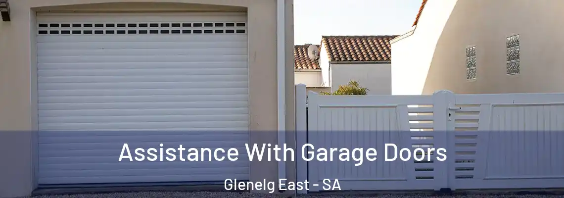  Assistance With Garage Doors Glenelg East - SA