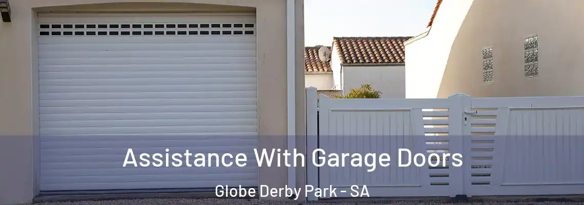  Assistance With Garage Doors Globe Derby Park - SA