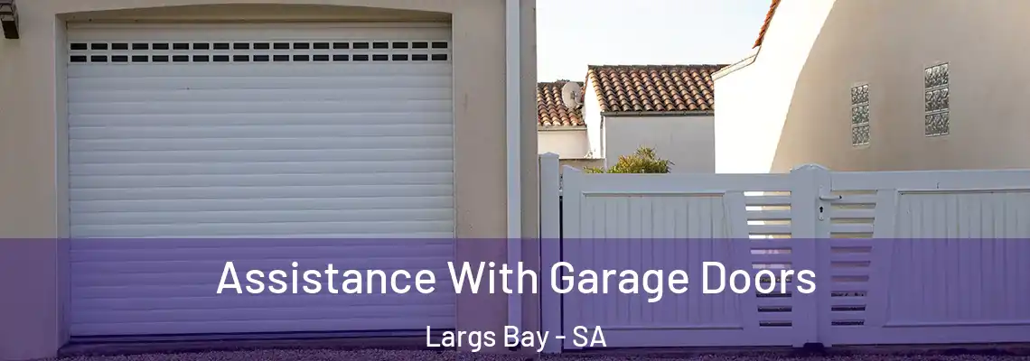  Assistance With Garage Doors Largs Bay - SA