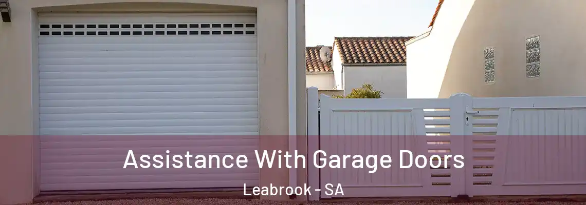  Assistance With Garage Doors Leabrook - SA