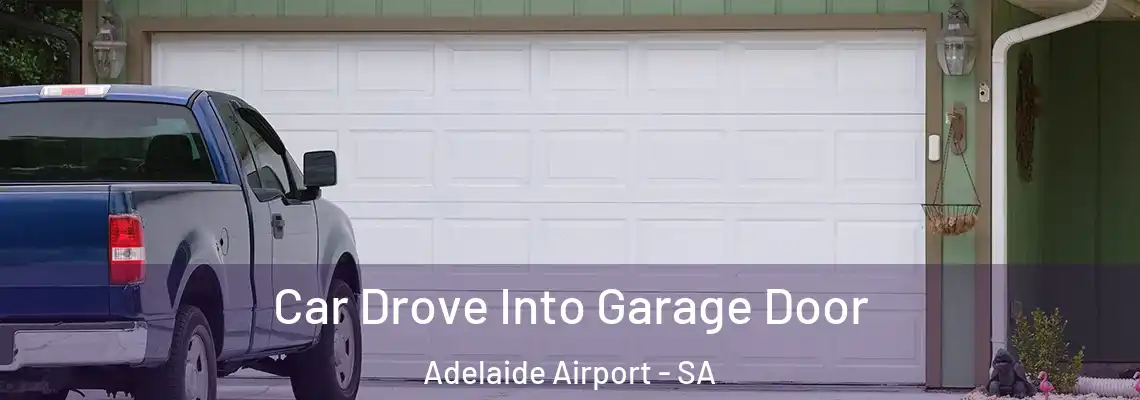  Car Drove Into Garage Door Adelaide Airport - SA