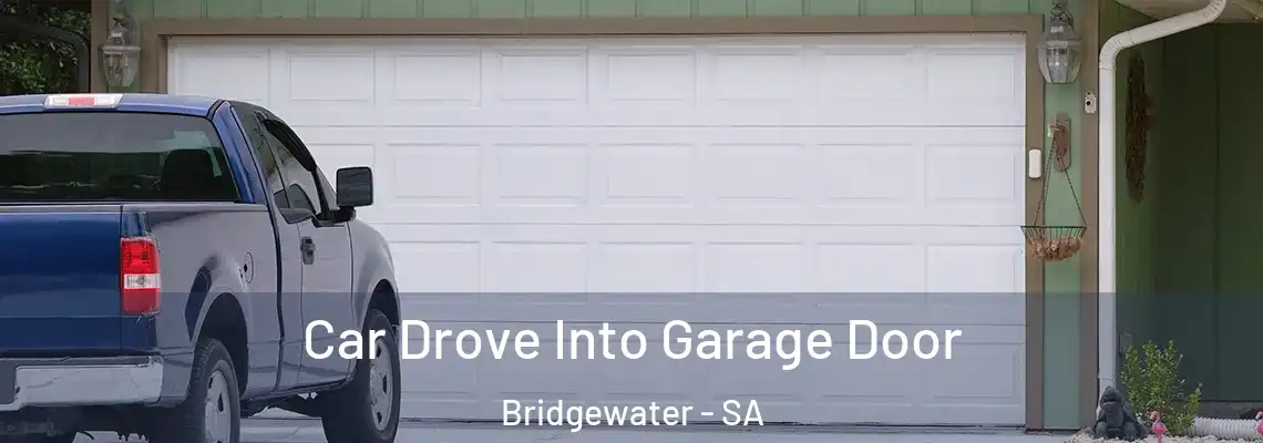  Car Drove Into Garage Door Bridgewater - SA