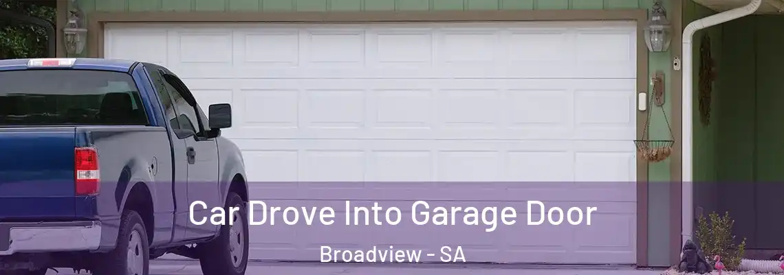  Car Drove Into Garage Door Broadview - SA