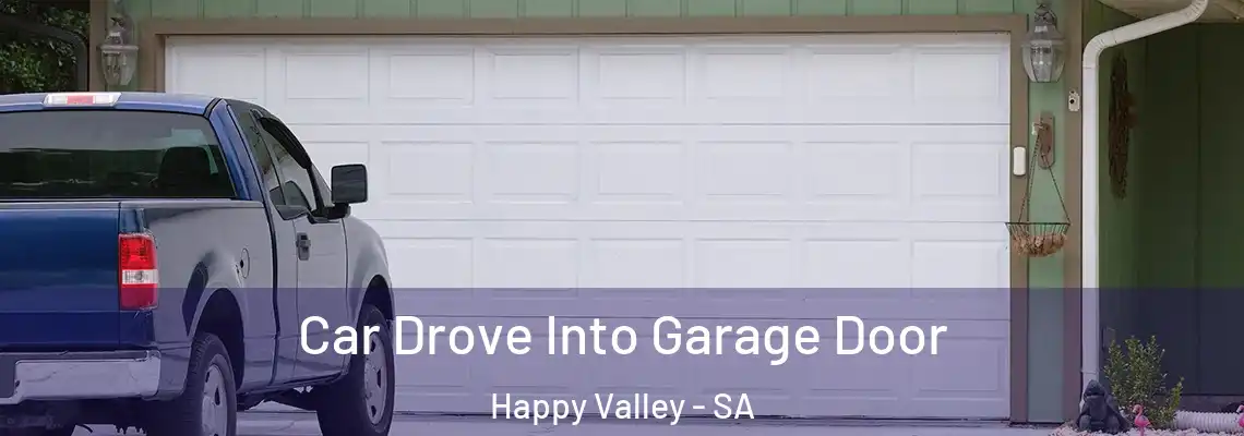  Car Drove Into Garage Door Happy Valley - SA