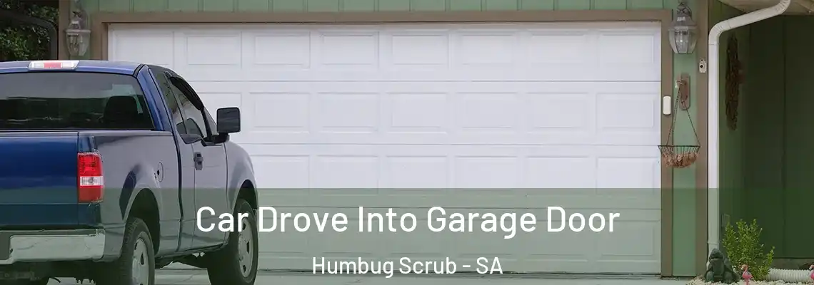  Car Drove Into Garage Door Humbug Scrub - SA