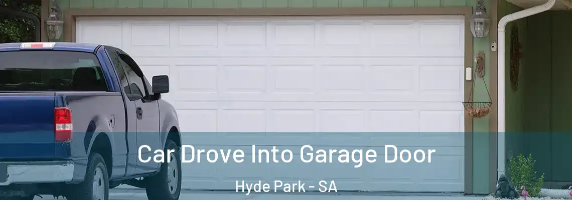  Car Drove Into Garage Door Hyde Park - SA