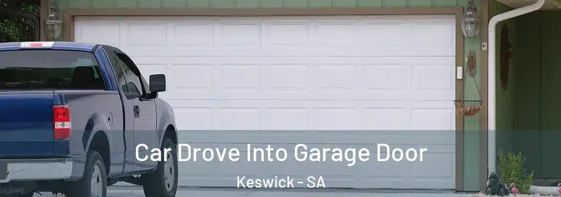  Car Drove Into Garage Door Keswick - SA