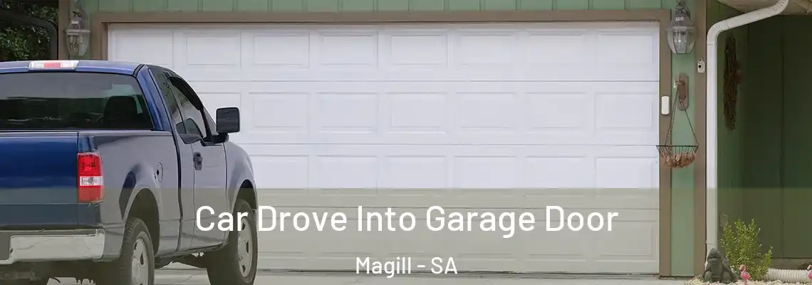  Car Drove Into Garage Door Magill - SA