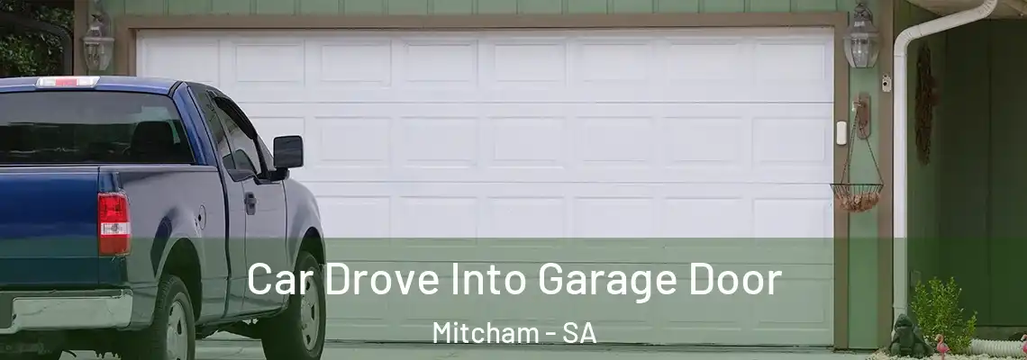  Car Drove Into Garage Door Mitcham - SA