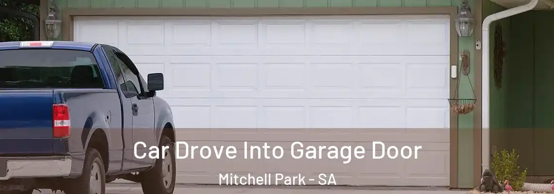  Car Drove Into Garage Door Mitchell Park - SA