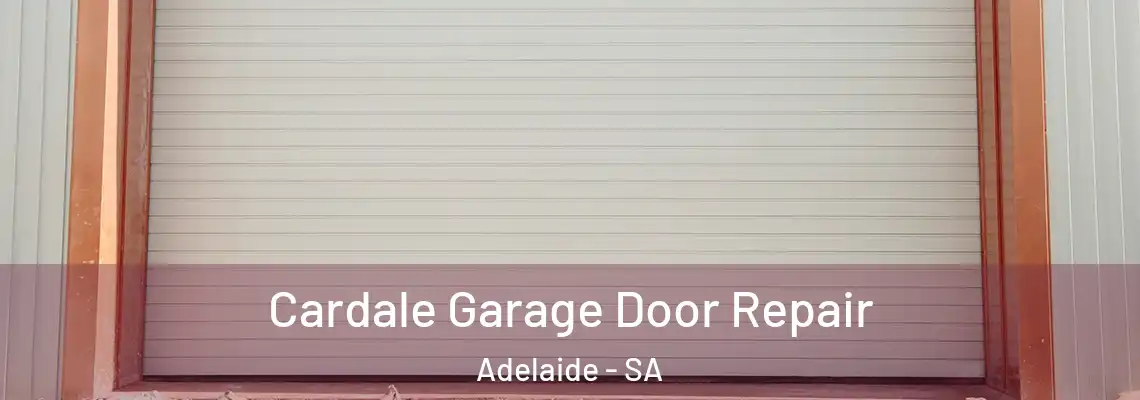 Cardale Garage Door Repair Adelaide - SA