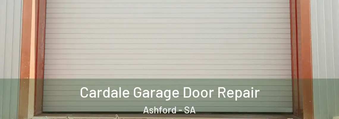 Cardale Garage Door Repair Ashford - SA