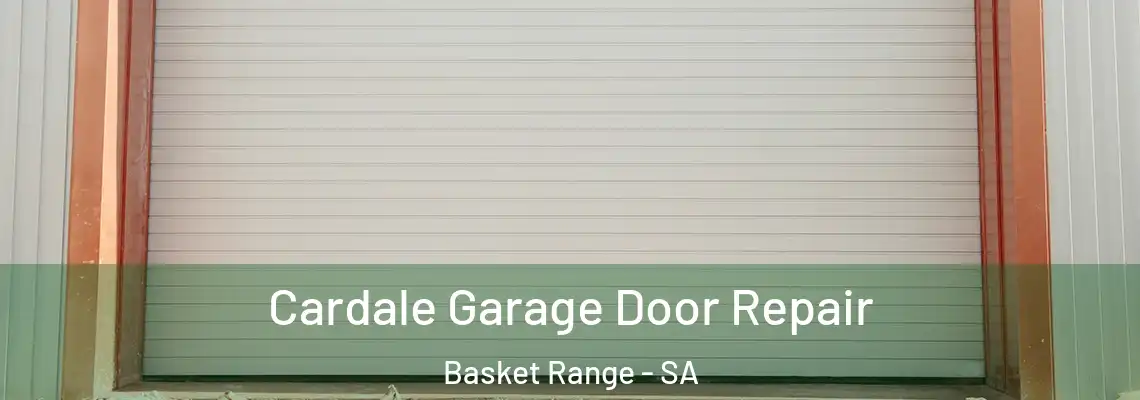  Cardale Garage Door Repair Basket Range - SA