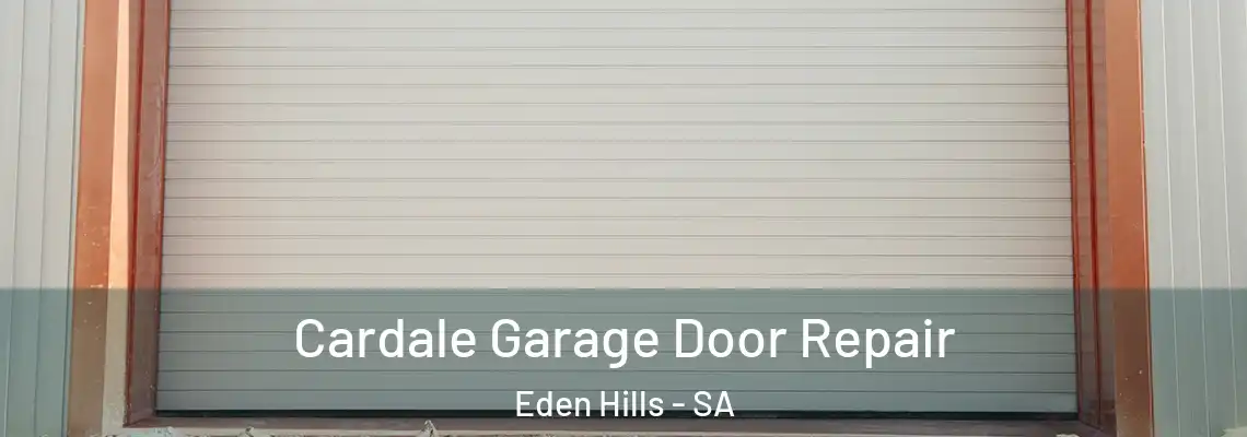  Cardale Garage Door Repair Eden Hills - SA