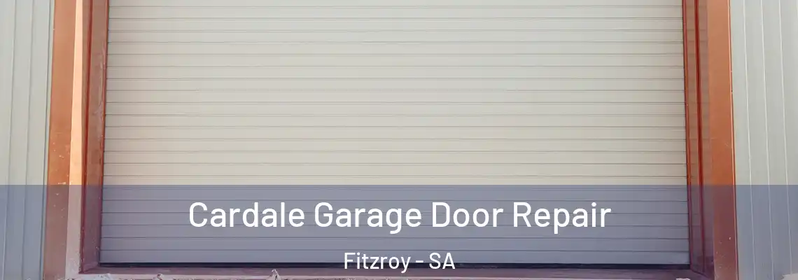  Cardale Garage Door Repair Fitzroy - SA