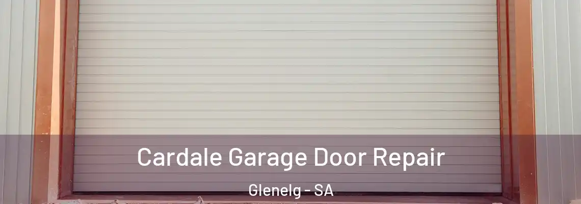 Cardale Garage Door Repair Glenelg - SA