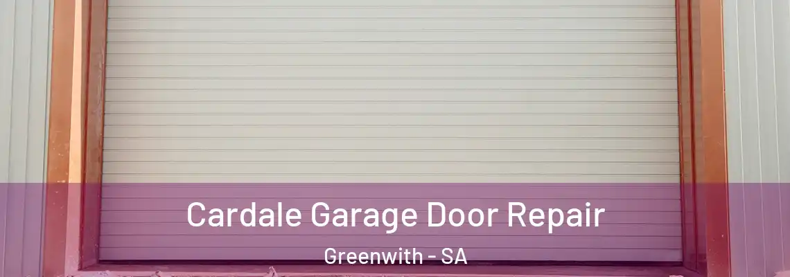  Cardale Garage Door Repair Greenwith - SA