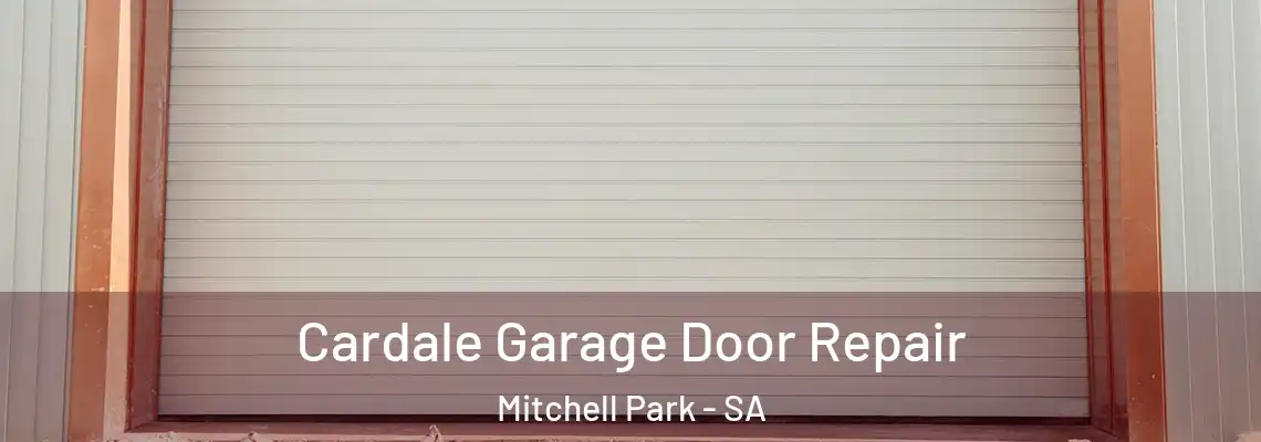  Cardale Garage Door Repair Mitchell Park - SA