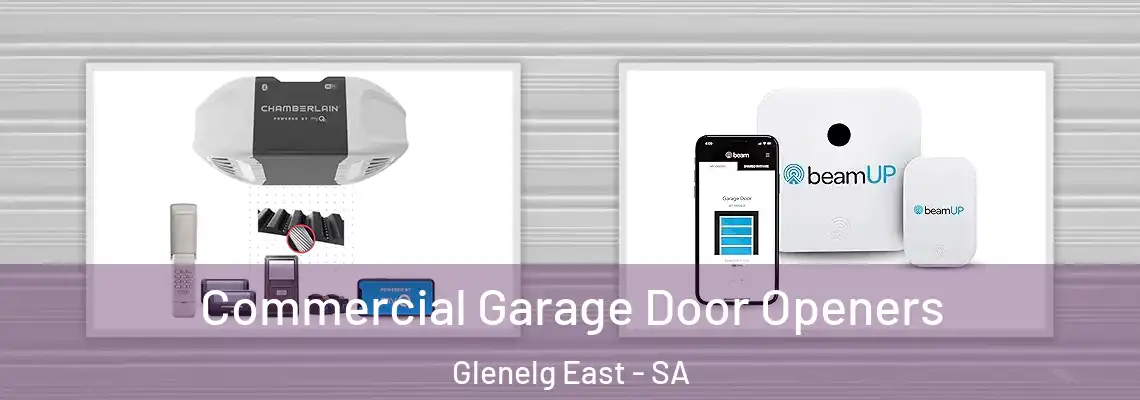  Commercial Garage Door Openers Glenelg East - SA