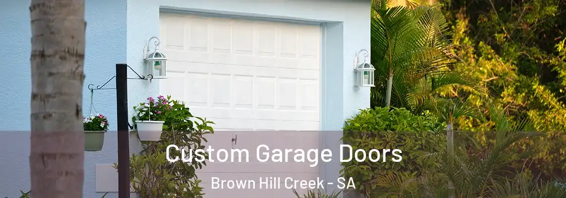  Custom Garage Doors Brown Hill Creek - SA