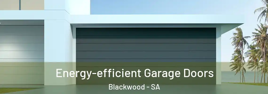  Energy-efficient Garage Doors Blackwood - SA
