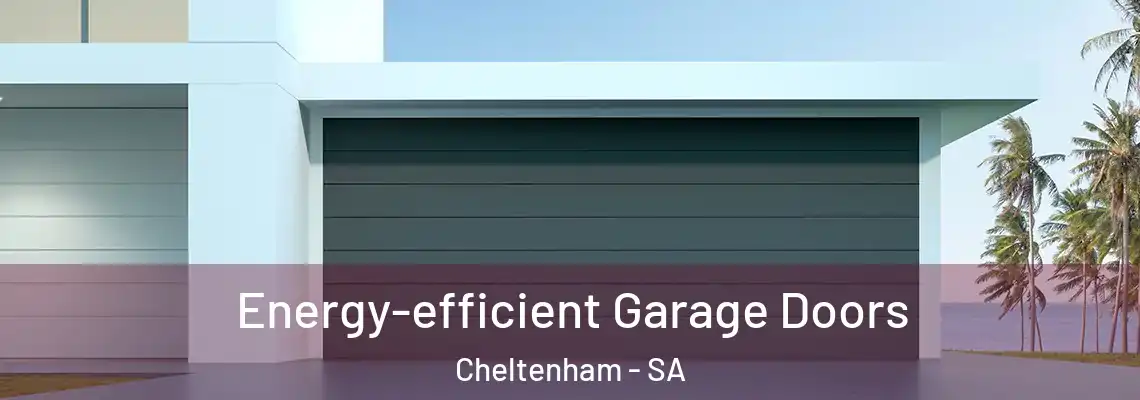  Energy-efficient Garage Doors Cheltenham - SA