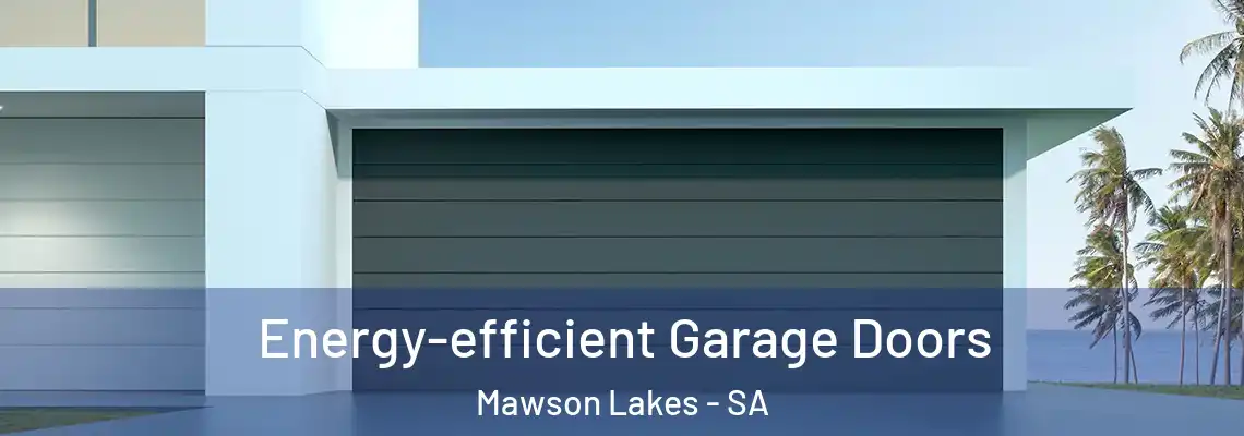  Energy-efficient Garage Doors Mawson Lakes - SA