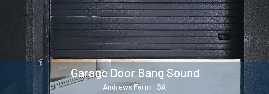  Garage Door Bang Sound Andrews Farm - SA