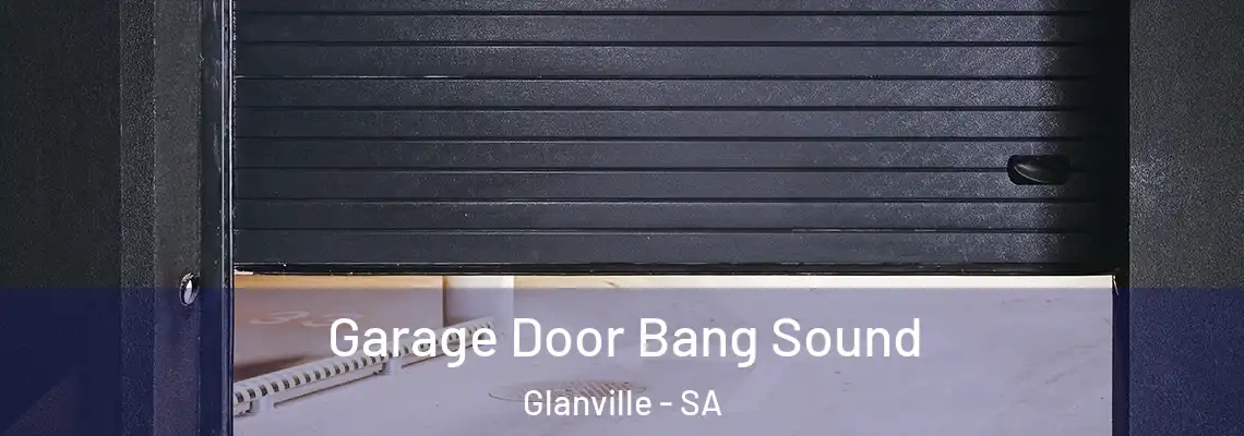  Garage Door Bang Sound Glanville - SA