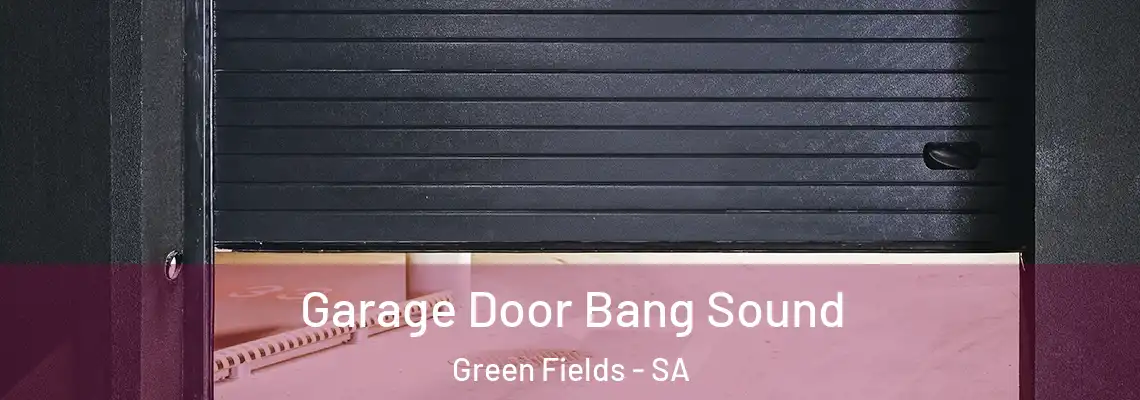  Garage Door Bang Sound Green Fields - SA