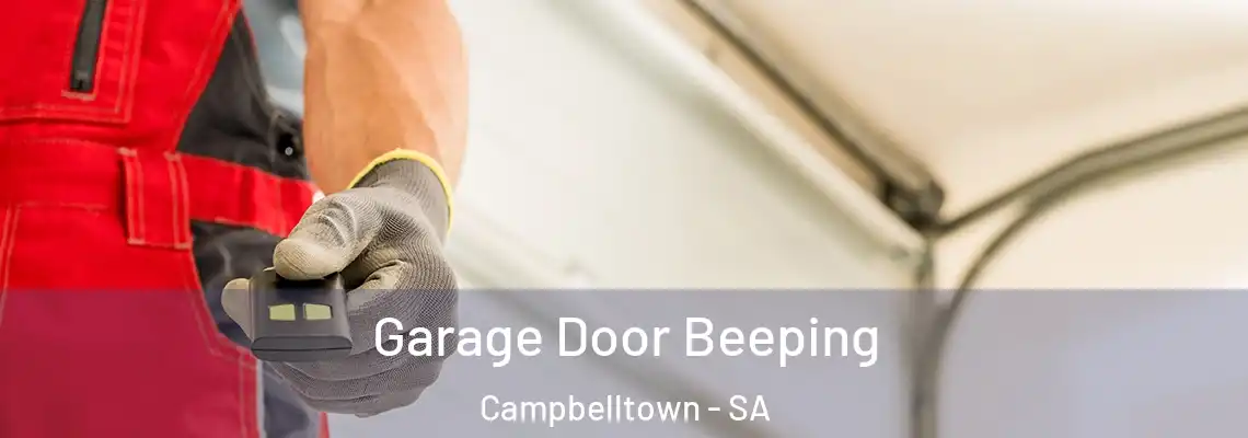  Garage Door Beeping Campbelltown - SA