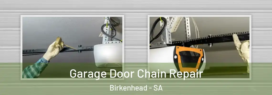  Garage Door Chain Repair Birkenhead - SA