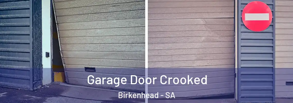 Garage Door Crooked Birkenhead - SA