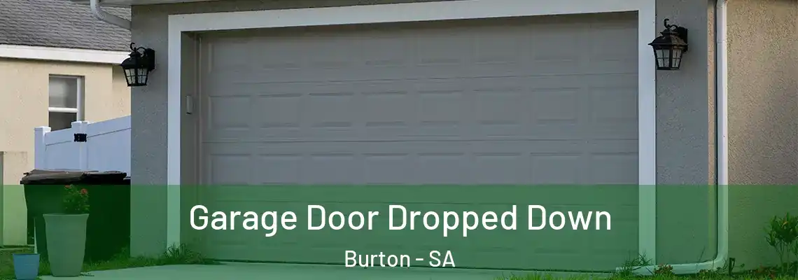  Garage Door Dropped Down Burton - SA