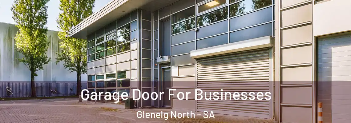  Garage Door For Businesses Glenelg North - SA