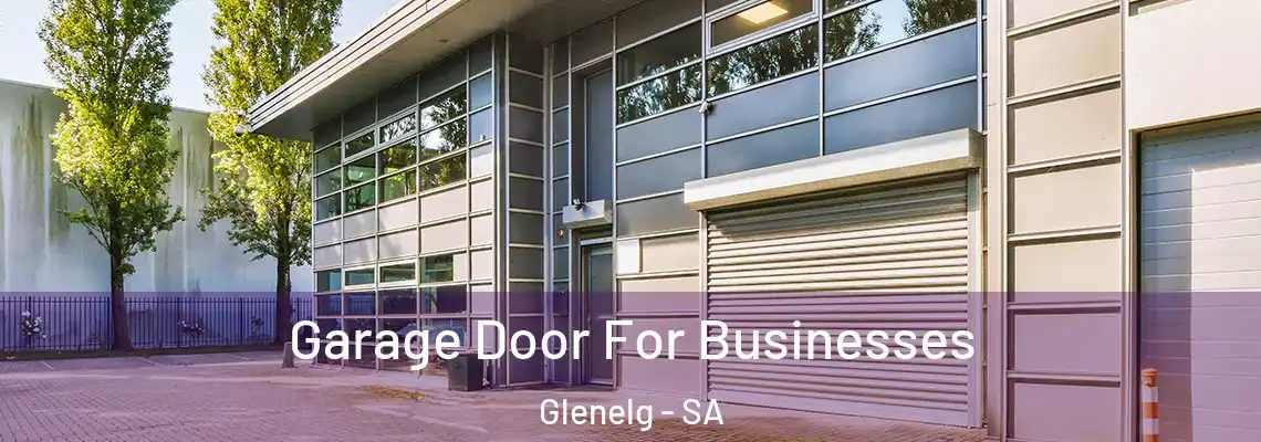  Garage Door For Businesses Glenelg - SA