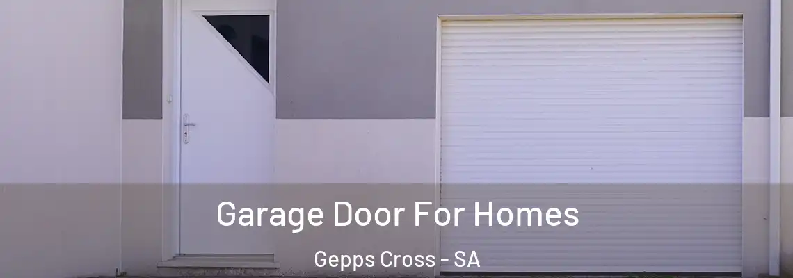  Garage Door For Homes Gepps Cross - SA
