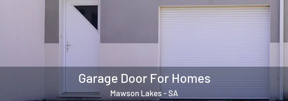  Garage Door For Homes Mawson Lakes - SA
