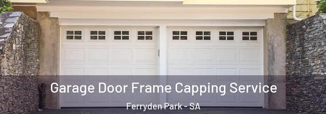  Garage Door Frame Capping Service Ferryden Park - SA