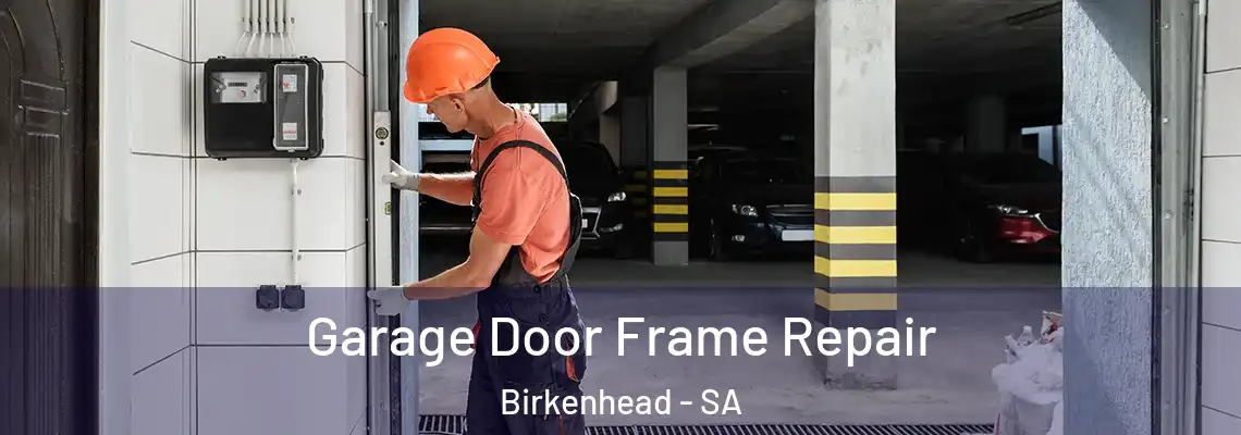  Garage Door Frame Repair Birkenhead - SA