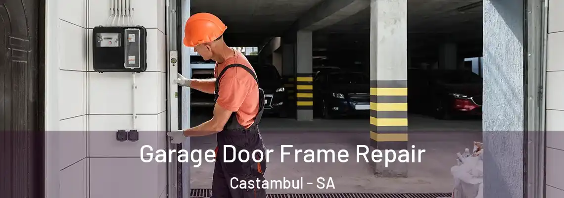 Garage Door Frame Repair Castambul - SA