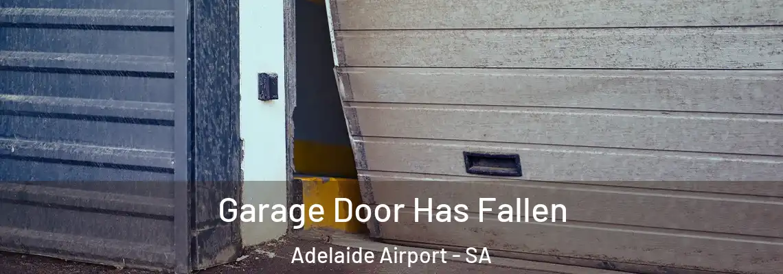  Garage Door Has Fallen Adelaide Airport - SA