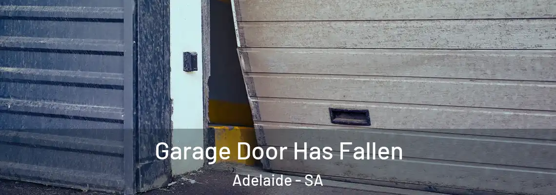  Garage Door Has Fallen Adelaide - SA