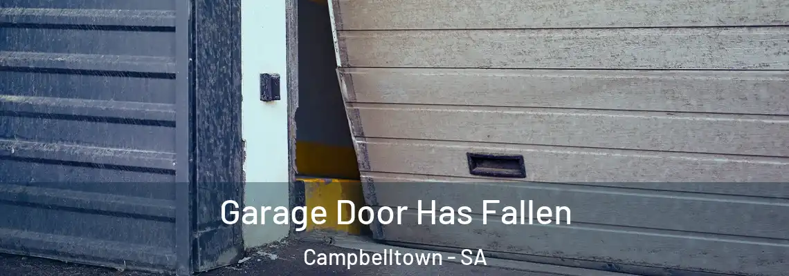  Garage Door Has Fallen Campbelltown - SA