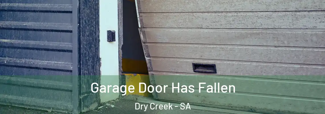  Garage Door Has Fallen Dry Creek - SA