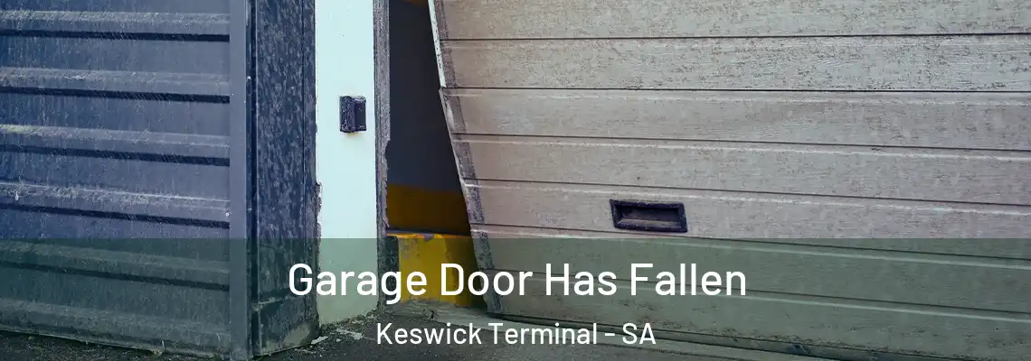  Garage Door Has Fallen Keswick Terminal - SA