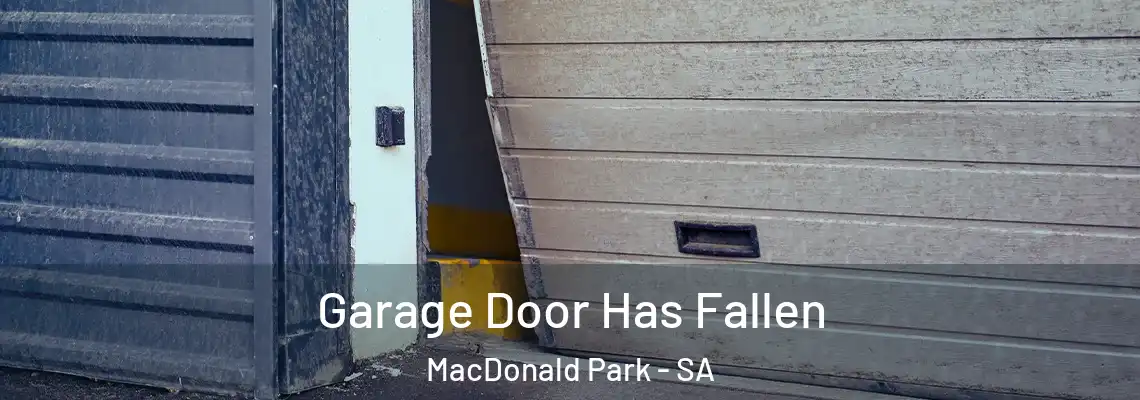  Garage Door Has Fallen MacDonald Park - SA